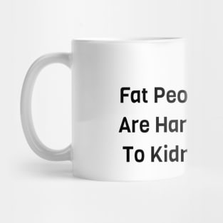 Fat People Are Harder To Kidnap Mug